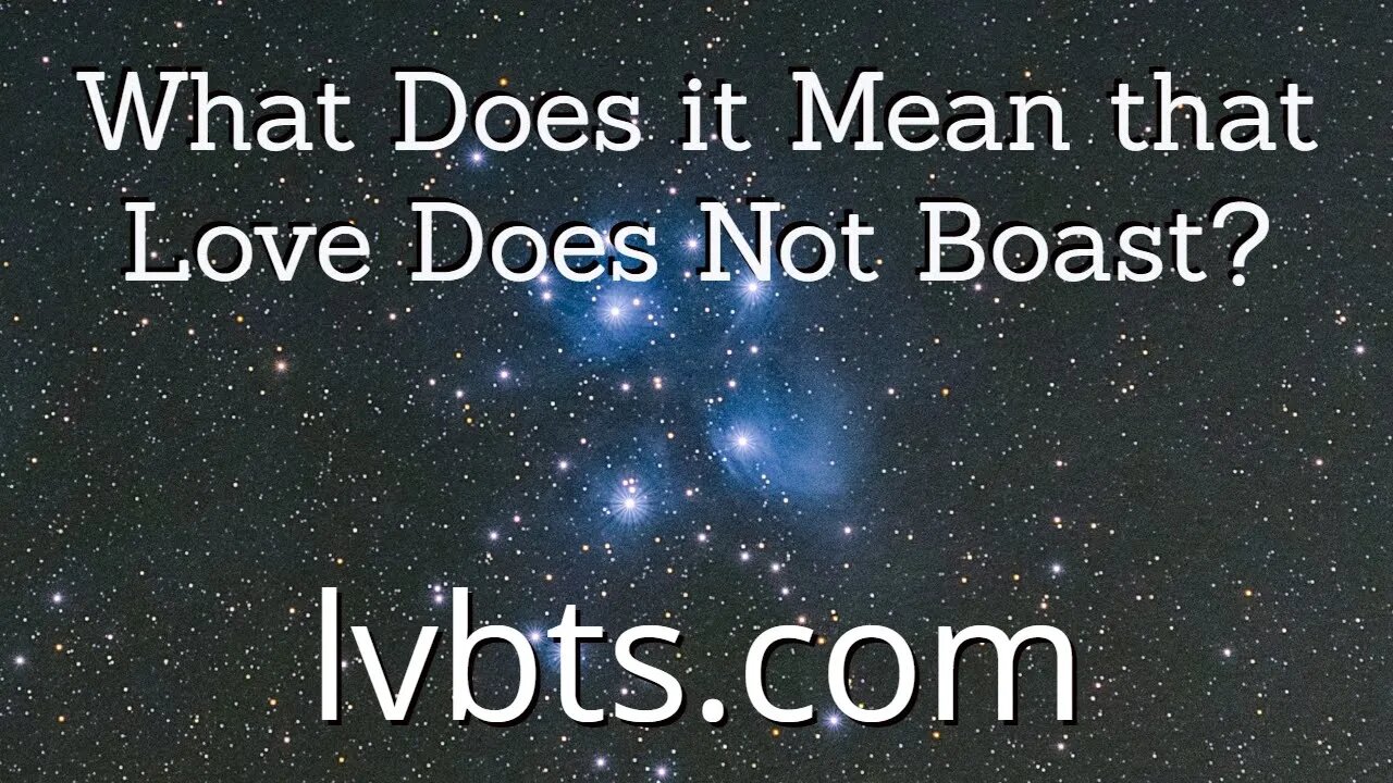 What Does it Mean that Love Does Not Boast?