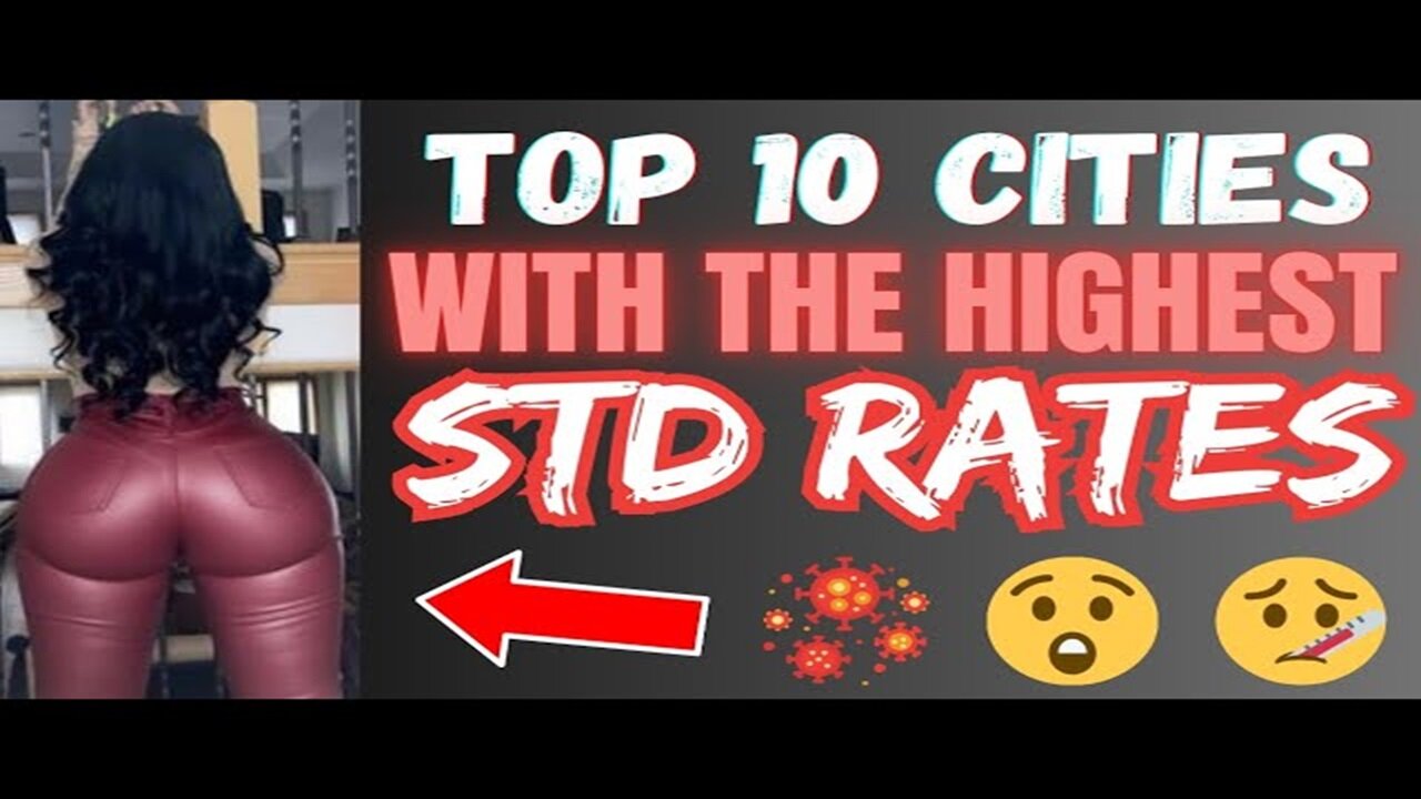 The TOP 10 Cities With The Highest S.T.D. RATES 2024 😳🤮🤢