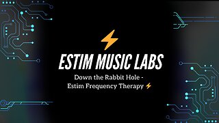 Down the Rabbit Hole - Estim Frequency Therapy