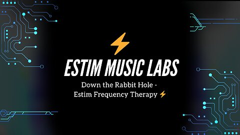 Down the Rabbit Hole - Estim Frequency Therapy