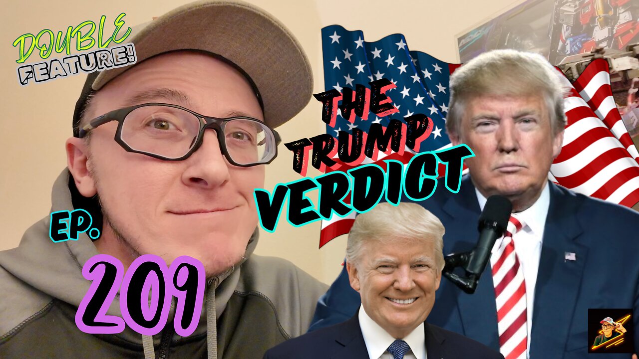 Ep. 209 The Trump Verdict (DOUBLE FEATURE!)