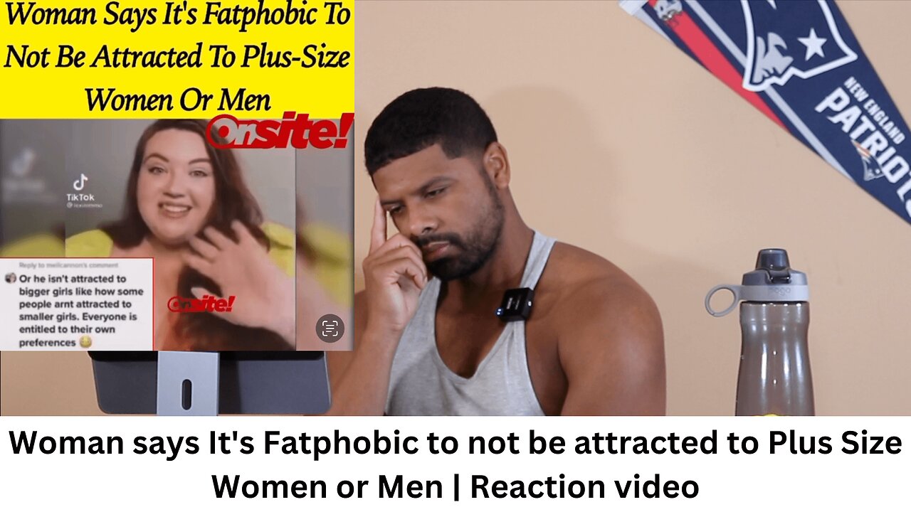 Woman says It's Fatphobic to not be attracted to Plus Size Women or Men Reaction video