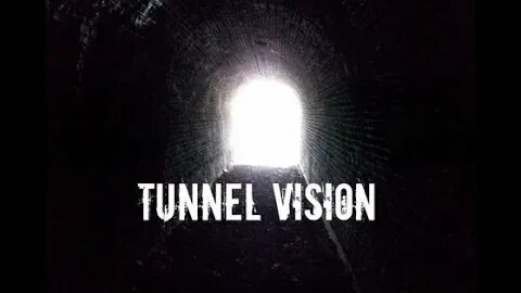 Tunnel Vision