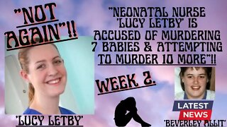 💜 “NEONATAL NURSE ‘LUCY LETBY’ IS ACCUSED OF MURDER & ATTEMPTED MURDER”!! WEEK 2, DAY 1 OF TRIAL.