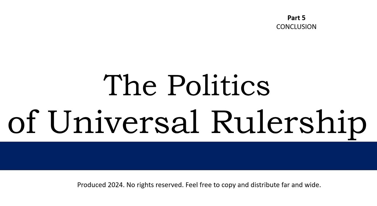 The Politics of Universal Rulership - Part 5 of 5