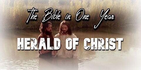 The Bible in One Year: Day 277 Herald of Christ