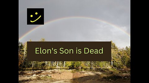 Elon's Son is Dead