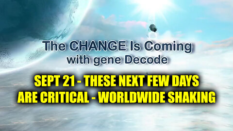 Gene Decode Sept 21 - These Next Few Days Are Critical > Worldwide Shaking