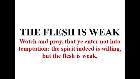 THE FLESH IS WEAK