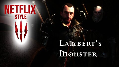 Lambert's Monster: The Witcher 3 (Netflix Style)