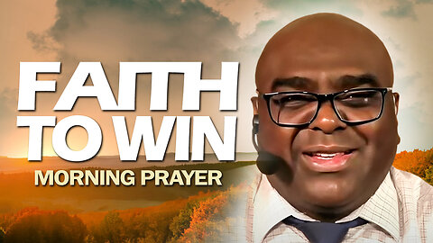 Faith to WIN - Morning Prayer