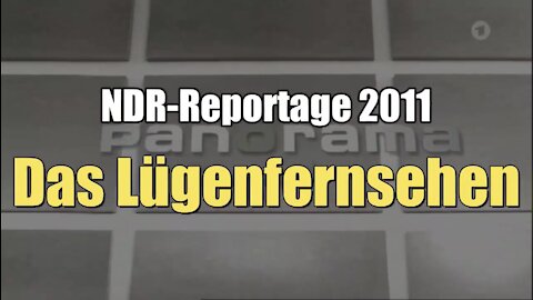 Das Lügenfernsehen (NDR I 07.07.2011)