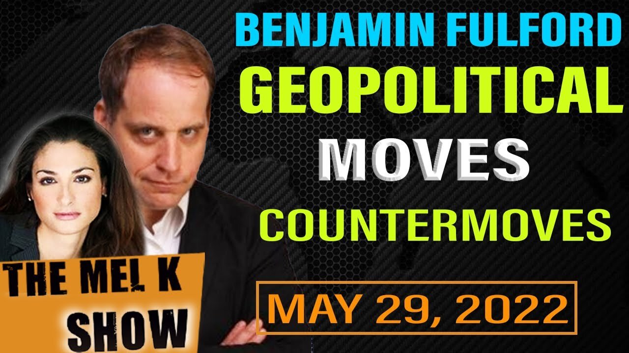 MEL K SHOW UPDATE TODAY: BENJAMIN FULFORD - GEOPOLITICAL MOVES & COUNTERMOVES