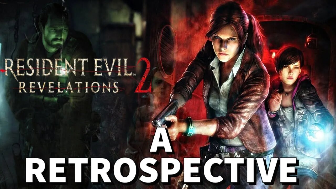 Resident Evil Revelations 2 is a BANGER | A Retrospective