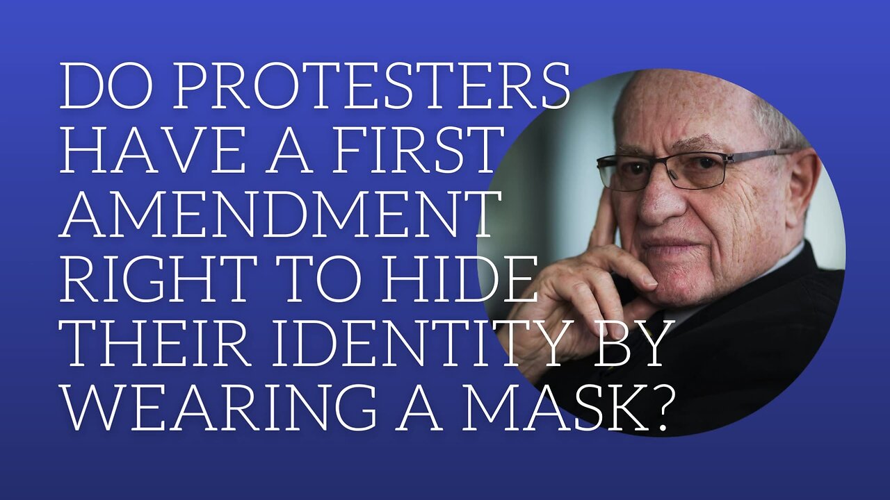 Do protesters have a first amendment right to hide their identity by wearing masks?