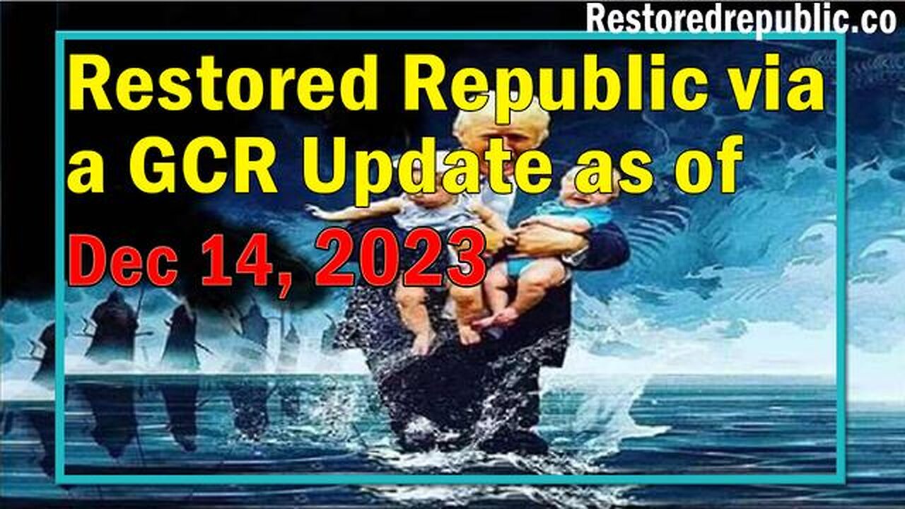 Restored Republic via a GCR Update as of December 14, 2023