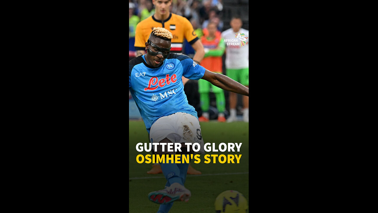 GUTTER TO GLORY OSIMHEN'S STORY