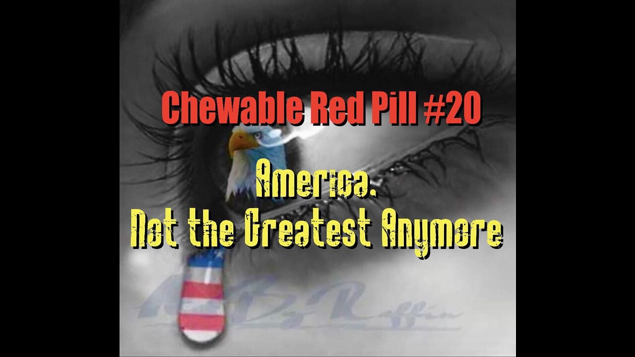 💊Chewable Red Pill #20: America - Not the Greatest Anymore...