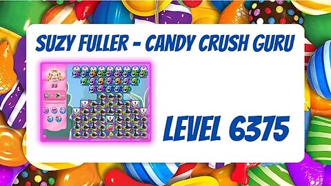 Candy Crush Level 6375 Talkthrough, 26 Moves 0 Boosters from Suzy Fuller, Your Candy Crush Guru