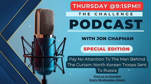 SPECIAL EDITION - Pay No Attention To The Man Behind The Curtain: North Korean Troops Sent To Russia