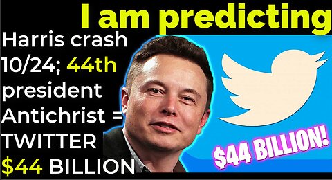 I am predicting: Harris' crash 10/24; 44th president is Antichrist = TWITTER $44 BILLION