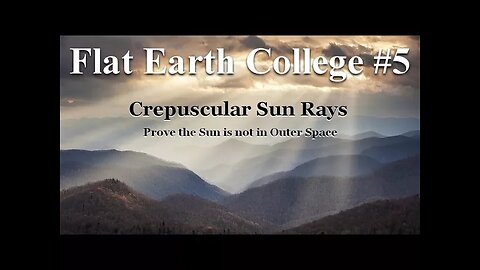 Flat Earth College #5 - Crepuscular Sun Rays prove the close Sun