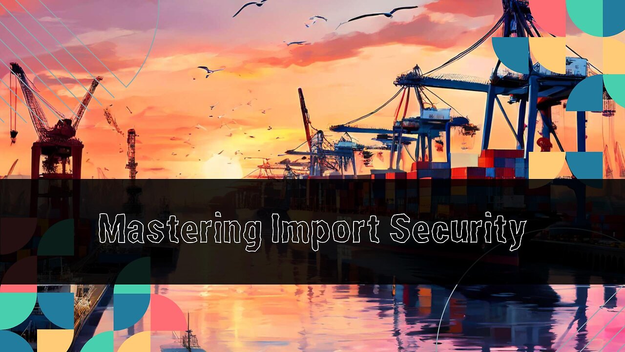 Protecting Supply Chains: The Crucial Role of Importer Security Filing