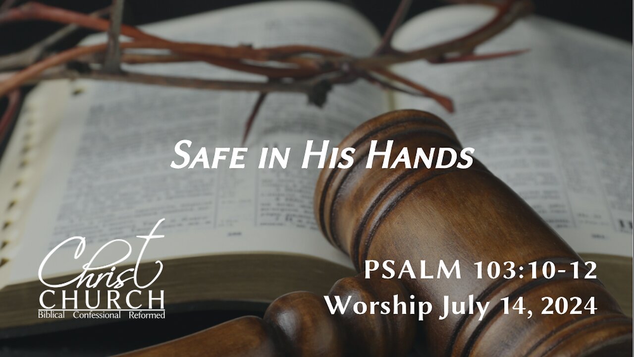 Safe in His Hands | : Psalm 103:10–12 | Mr. Brandon Luter