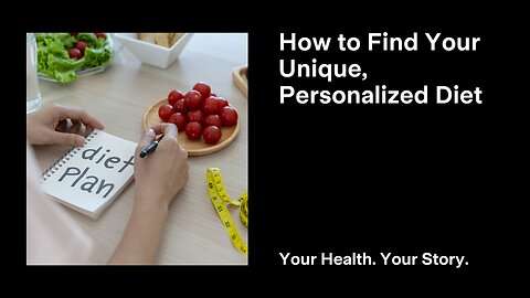 How to Find Your Unique, Personalized Diet