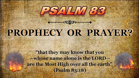 Psalm 83 — Prophecy or Prayer?