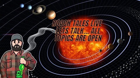 Roach Tales Live ALL Topics open Convo