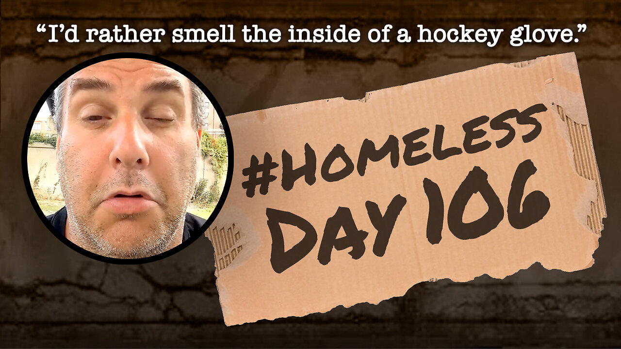 #Homeless Day 106: “I’d rather smell the inside of a hockey glove.”