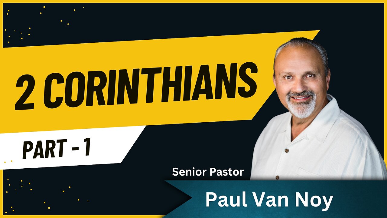 2 Corinthians 1 Part 1 | Pastor Paul Van Noy | 10/06/24 - Edited