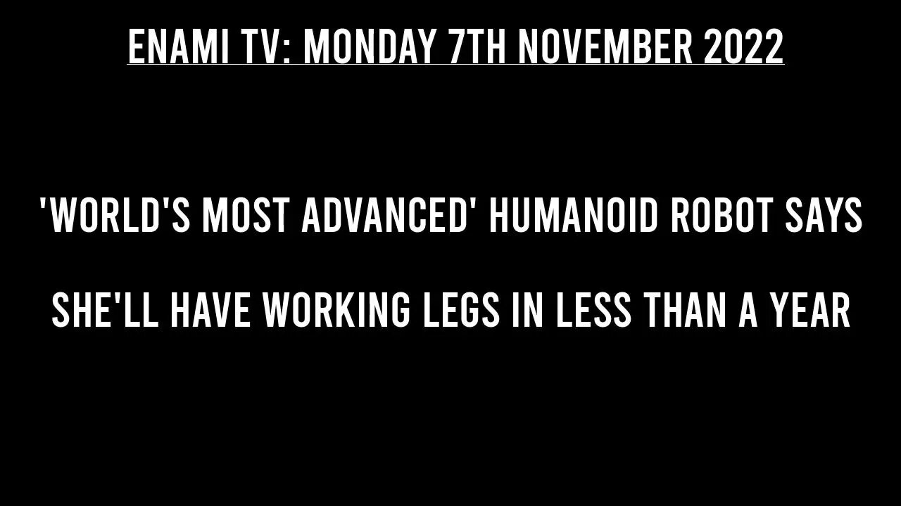 'World's most advanced' humanoid robot says she'll have working legs in less than a year.