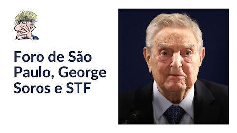 Foro de São Paulo, George Soros e STF