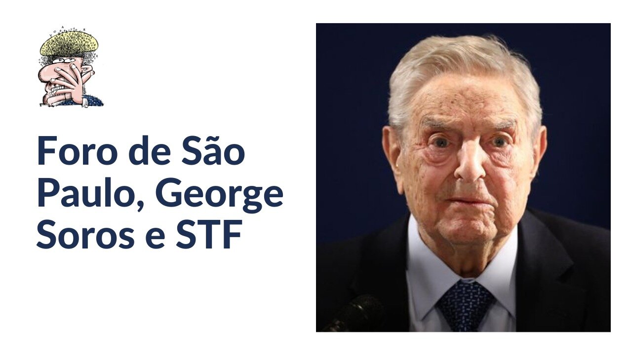 Foro de São Paulo, George Soros e STF