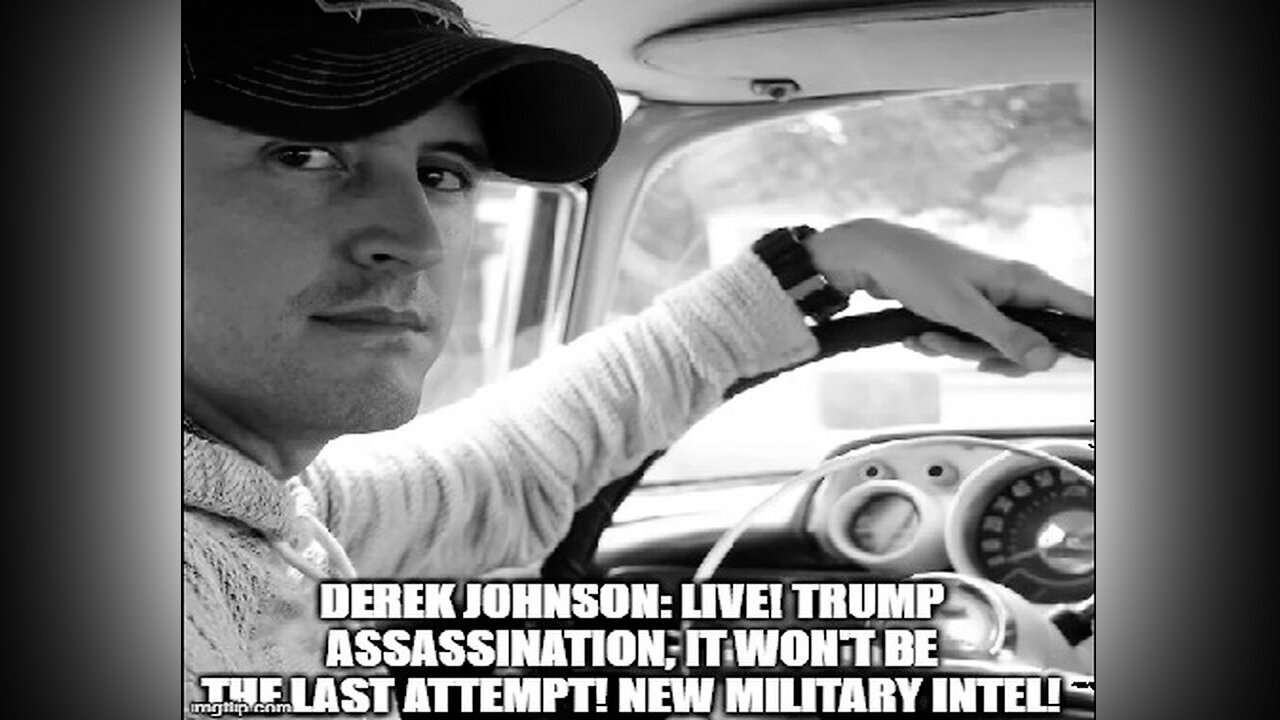 Derek Johnson New Military Intel - Trump Assassination, it Won't Be the Last Attempt!