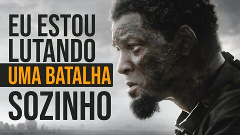 QUANDO VOCÊ ESTÁ LUTANDO UMA BATALHA SOZINHO (Esse VÍDEO é pra VOCÊ)