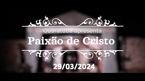 Paixão de Cristo 2024 em Guaratuba - Pr - Brasil.