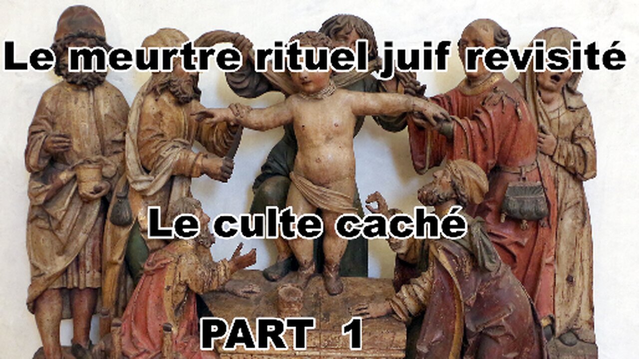 Documentaire Le meurtre rituel juif revisité Le culte caché PART 1(S.T.F)