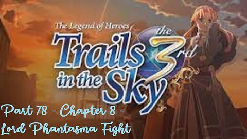 The Legend of Heroes Trails in the Sky the 3rd - Part 78 - Chapter 8 - Lord Phantasma Fight