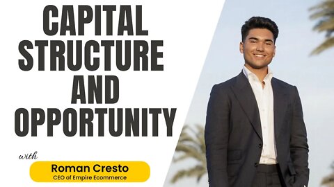 Capital Structure and Opportunity - Roman Cresto
