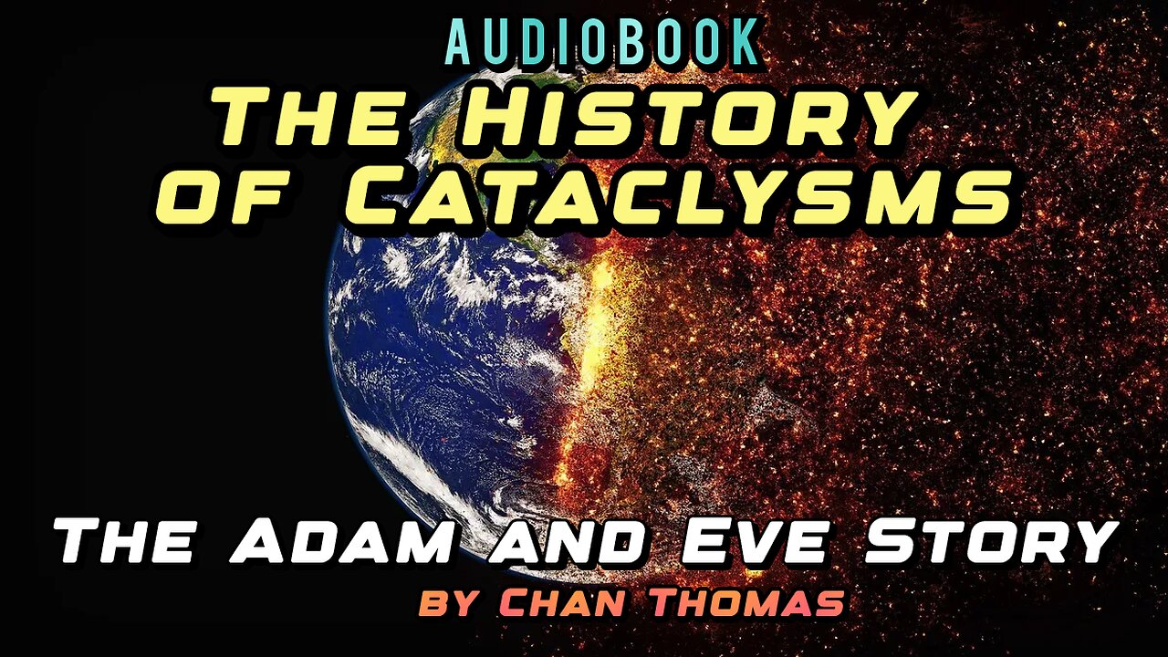 The Adam and Eve Story: The History of Cataclysms by Chan Thomas - Audiobook [Full] Free