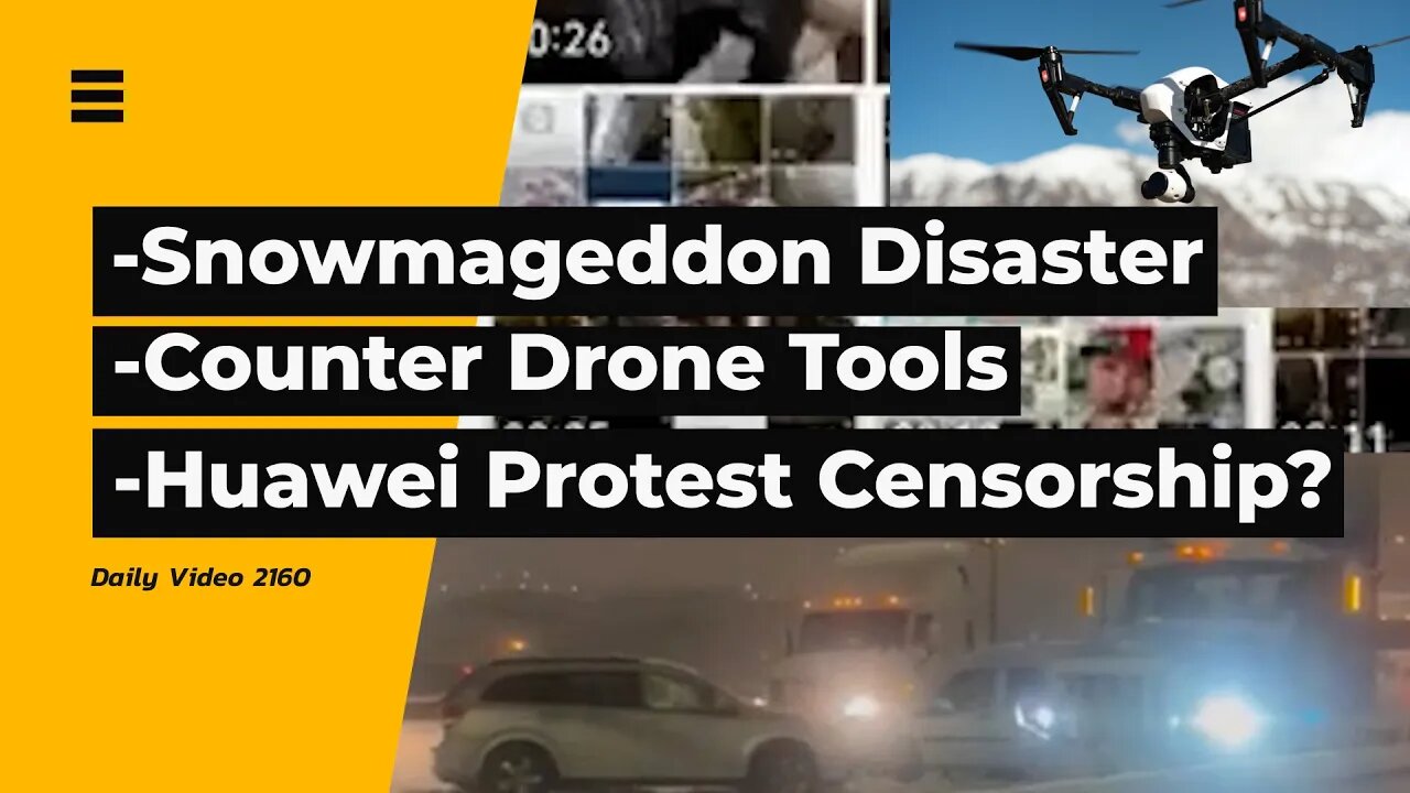 Snow Commuting Disaster, Counter Drone System Sales And Usage, Huawei Phones Deleting Protest Videos