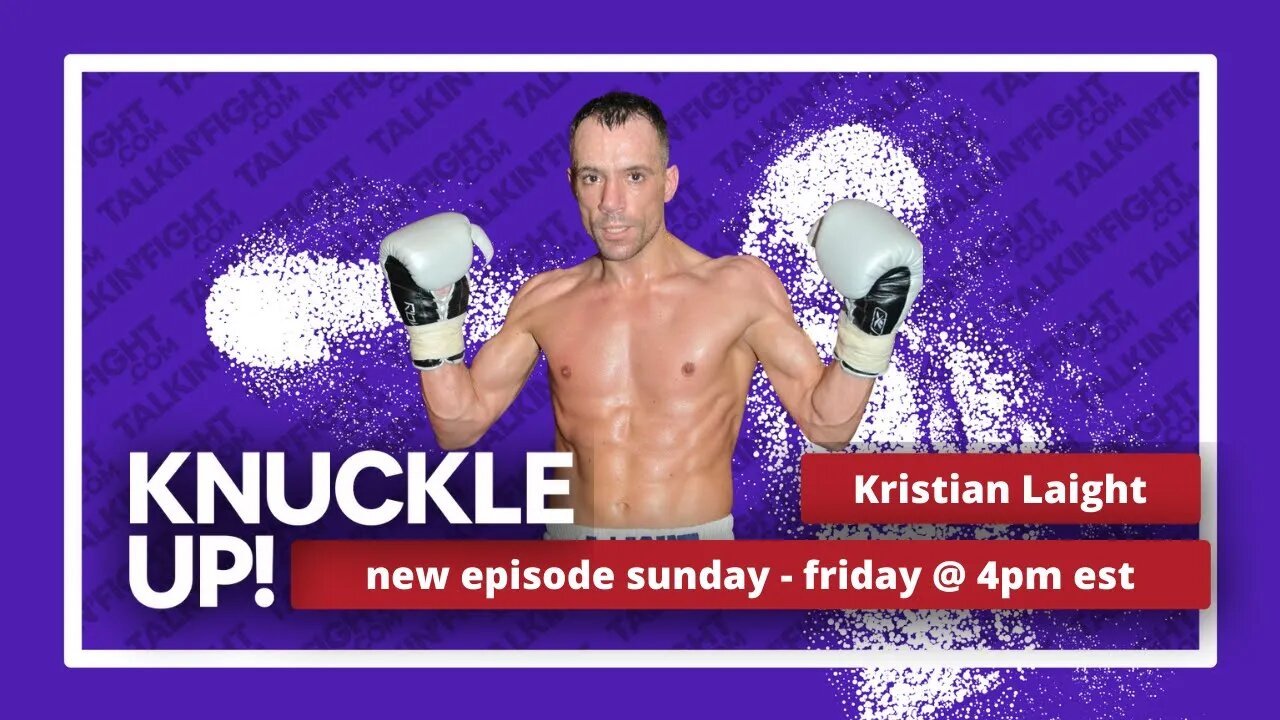 Kristian Laight | Knuckle Up with Mike Orr | Talkin Fight