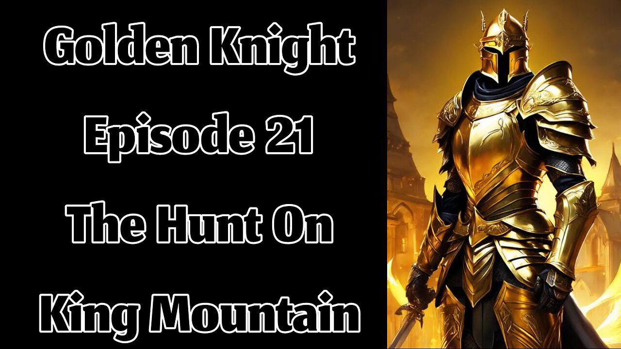 The Golden Knight - Episode 21 - The Hunt on The King Mountain