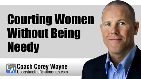 Courting Women Without Being Needy