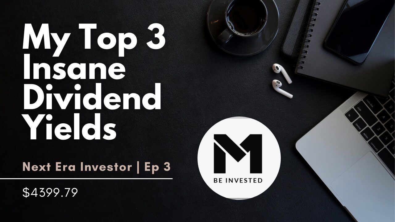 My Top 3 Highest Yielding Dividend Holdings | Next Era Investor | Ep 3