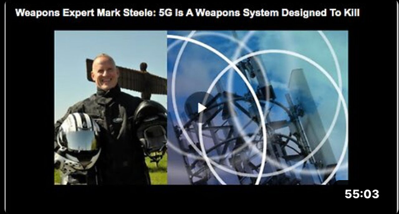 Know why weapons expert Mark Steele called 5G a weapons system designed to kill people