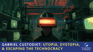 Gabriel Custodiet: Utopia, Dystopia, & Escaping the Technocracy